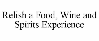 relish a food, wine and spirits experience