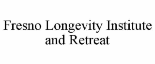 fresno longevity institute and retreat