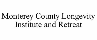 monterey county longevity institute and retreat