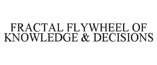 fractal flywheel of knowledge & decisions