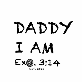 daddy i am