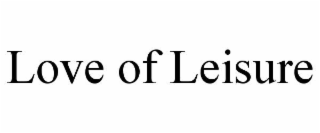 love of leisure