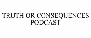 truth or consequences podcast