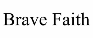 brave faith