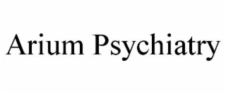 arium psychiatry