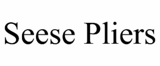 seese pliers