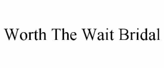 worth the wait bridal