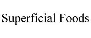 superficial foods