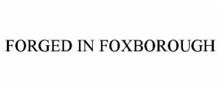 forged in foxborough