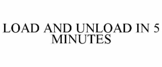 load and unload in 5 minutes