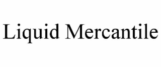 liquid mercantile