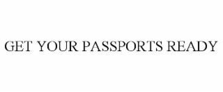 get your passports ready