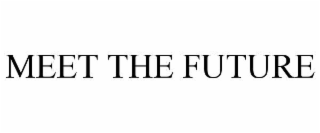 meet the future