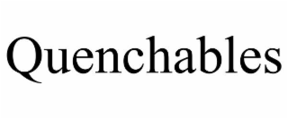 quenchables