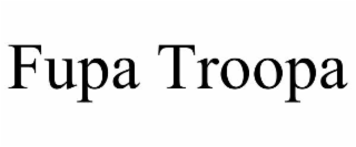 fupa troopa