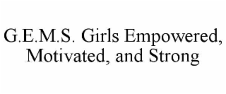 g.e.m.s. girls empowered, motivated, and strong