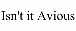 isn't it avious