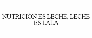 nutriciÓn es leche, leche es lala