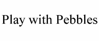 play with pebbles