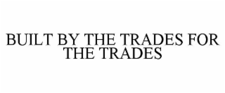 built by the trades for the trades