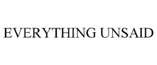 everything unsaid