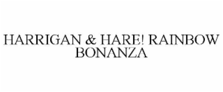 harrigan & hare! rainbow bonanza