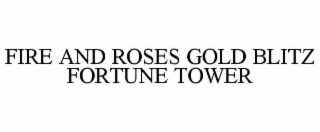 fire and roses gold blitz fortune tower