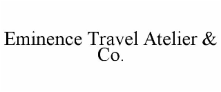 eminence travel atelier & co.