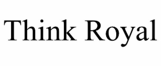 think royal