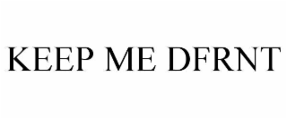 keep me dfrnt