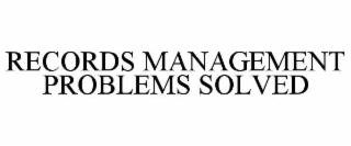 records management problems solved