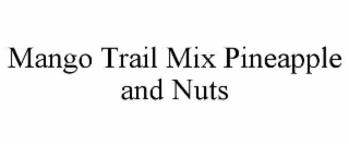 mango trail mix pineapple and nuts