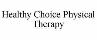 healthy choice physical therapy