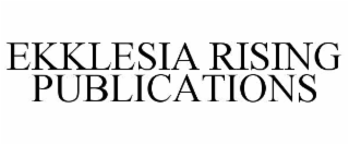 ekklesia rising publications