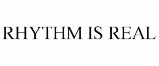 rhythm is real