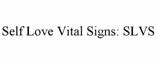 self love vital signs: slvs
