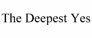the deepest yes