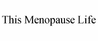 this menopause life