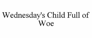 wednesday's child full of woe
