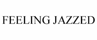 feeling jazzed