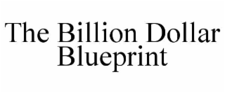the billion dollar blueprint