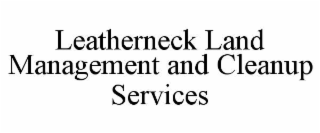 leatherneck land management and cleanup services