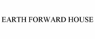 earth forward house