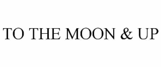 to the moon & up