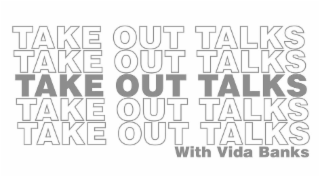 take out talks, take out talks, take out talks, talk out talks, take out talkswith vida banks