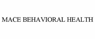 mace behavioral health