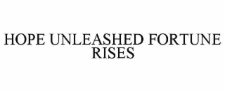 hope unleashed fortune rises