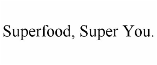 superfood, super you.