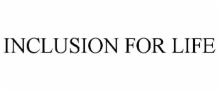 inclusion for life