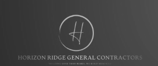 horizon ridge general contractors "building more than homes, we build memories"